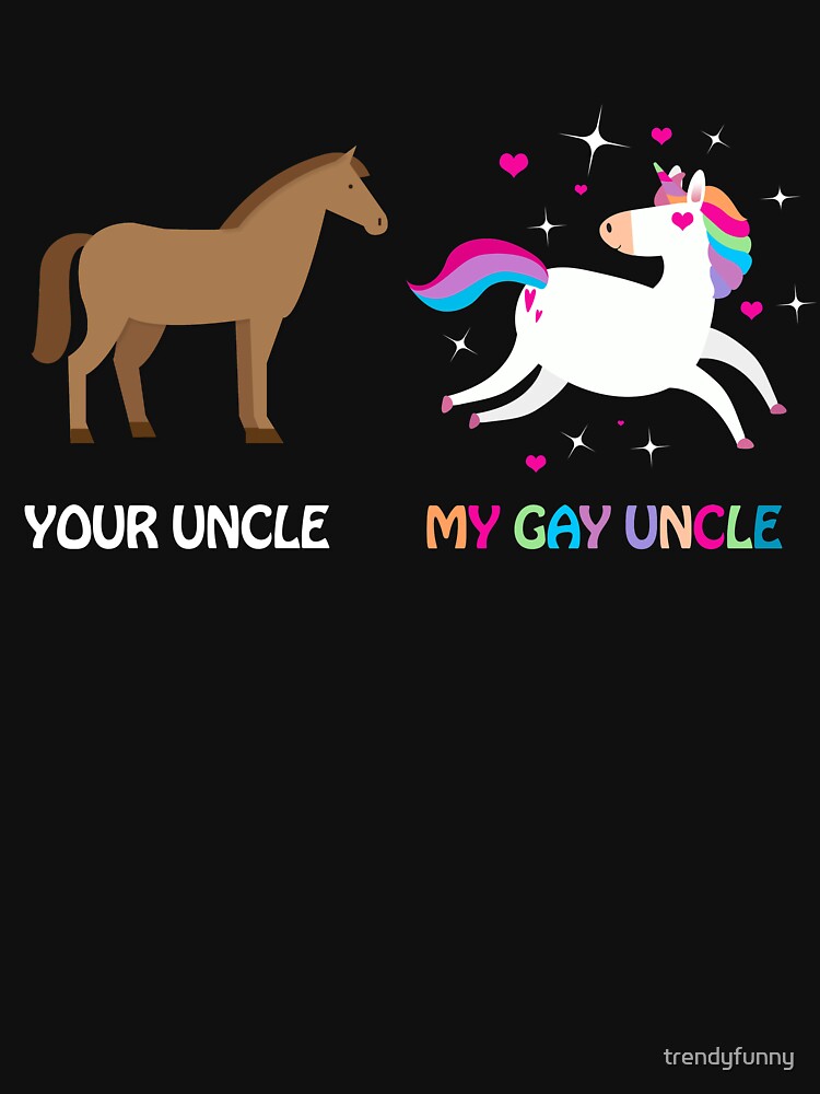 My Uncle Your Uncle Gay Gift Funny Funny by trendyfunny