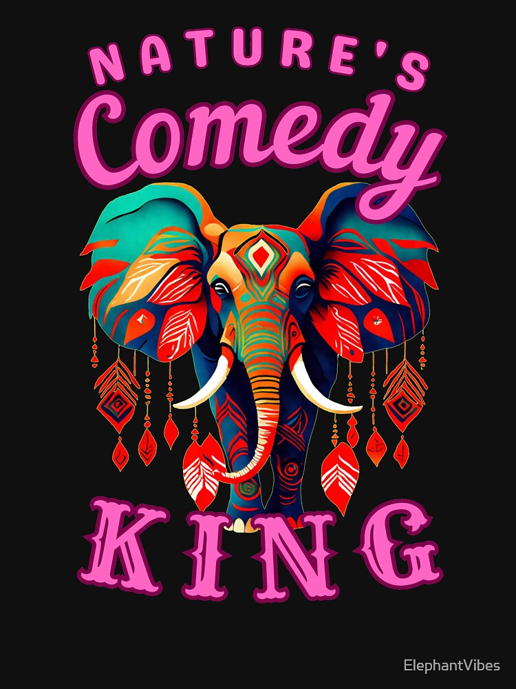 Nature's Comedy King. elephant saying by ElephantVibes