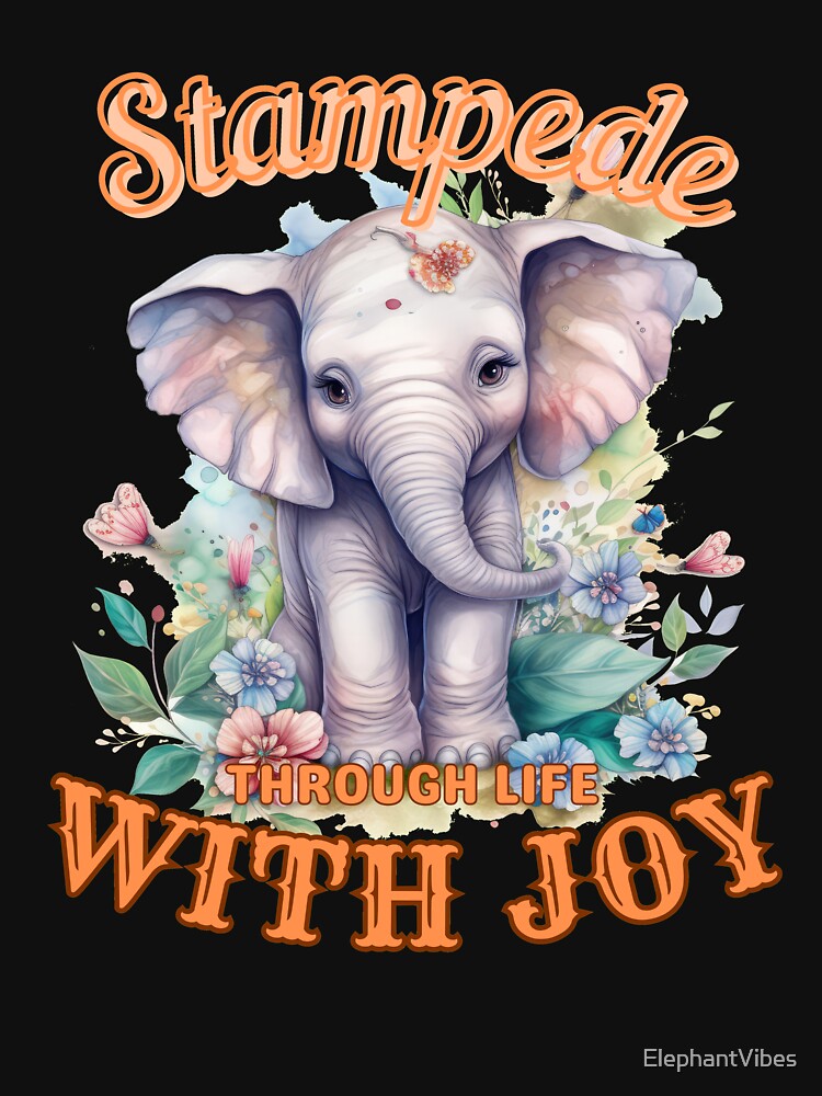 Stampede Through Life with Joy. elephant portrait by ElephantVibes