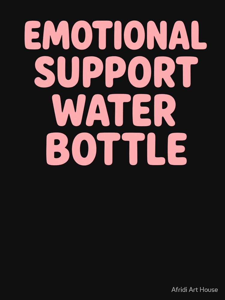 Emotional Support Water Bottle – Funny Self Care Aesthetic Quote by Afridi Art House