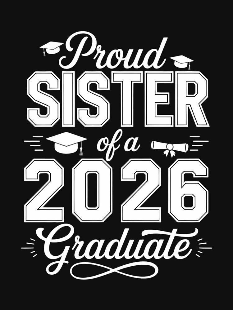 Proud Sister of A 2026 Graduate Grad Senior 26 by CruelShadesSt