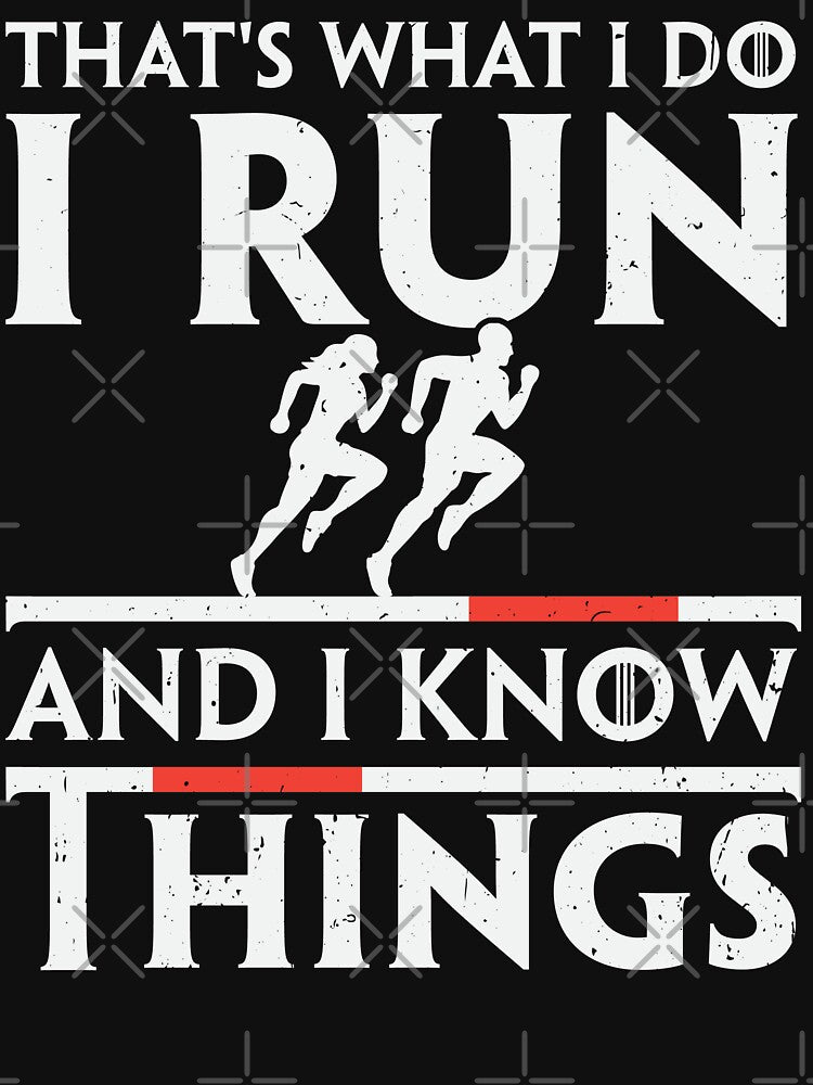 Marathon Runner That's What I Do I Run And I Know Things by tmerchtrends