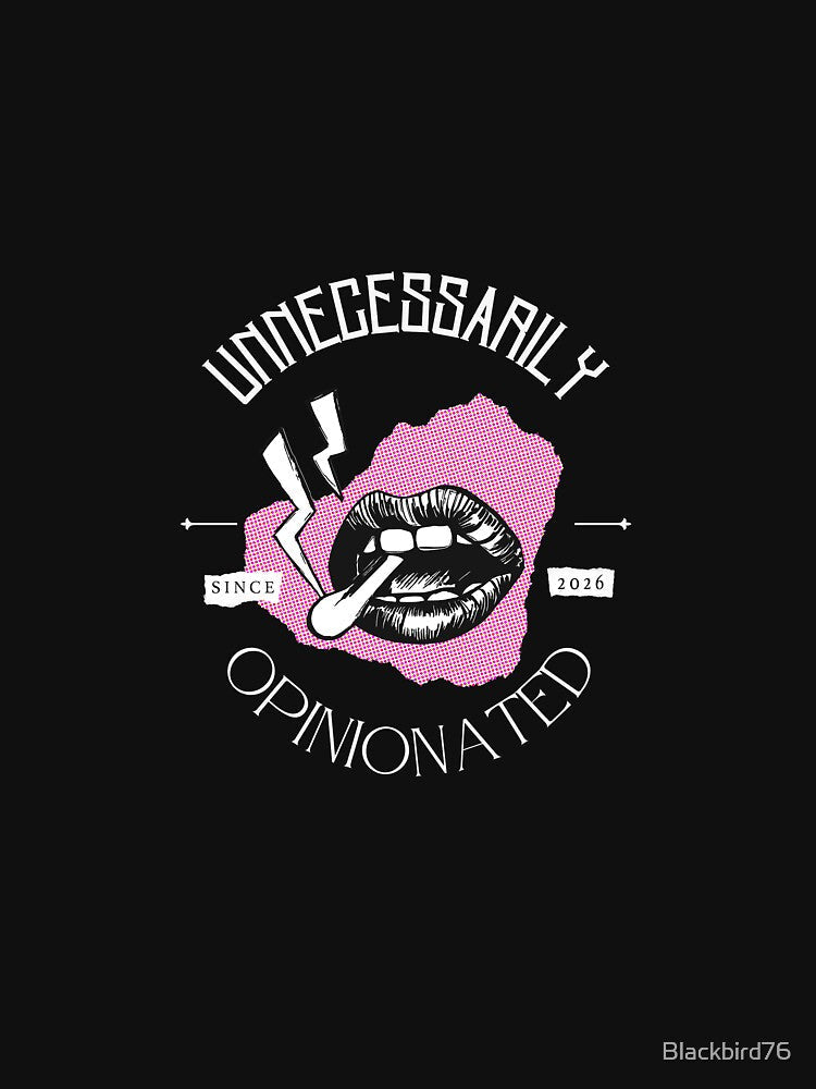 Unnecessarily Opinionated by Blackbird76