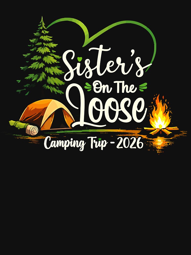 Sisters On The Loose Camping Trip 2026 - Girls Weekend Art by BendyBeasts