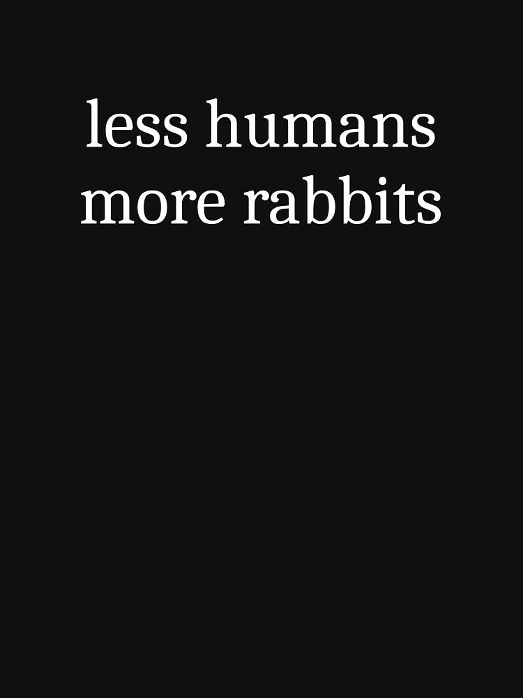 Less Humans More Rabbits by Sleepy Cat Design