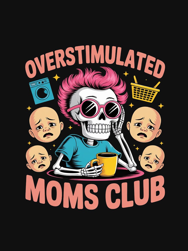 Overstimulated Moms Club  1 by MythWoot