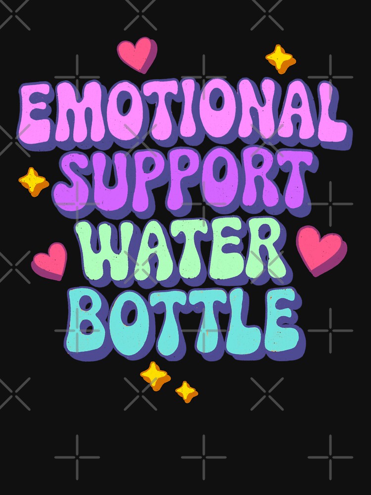 Emotional Support Water Bottle by IHateDumplings