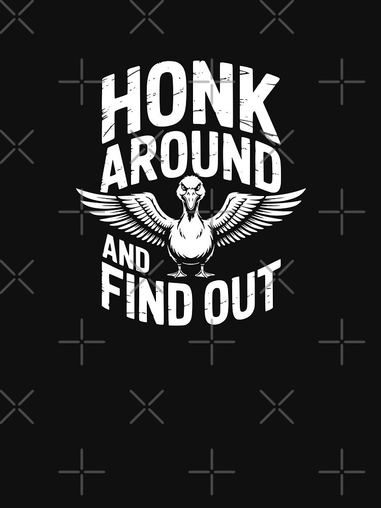 Honk Around And Find Out by theartfulaspie