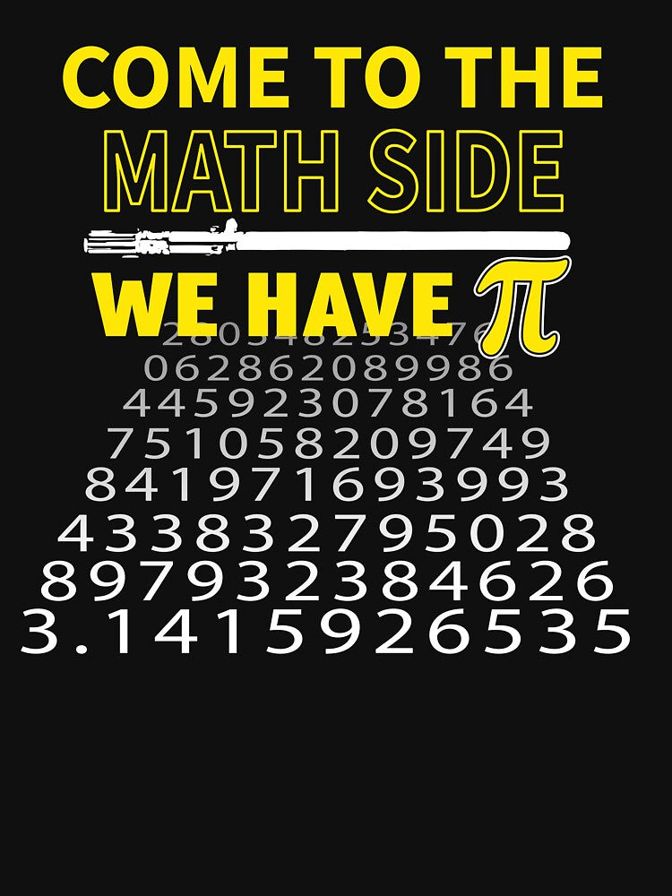 Come To The Math Side We Have Pi - Math Geek & Nerd pi day by tshirtsdesk