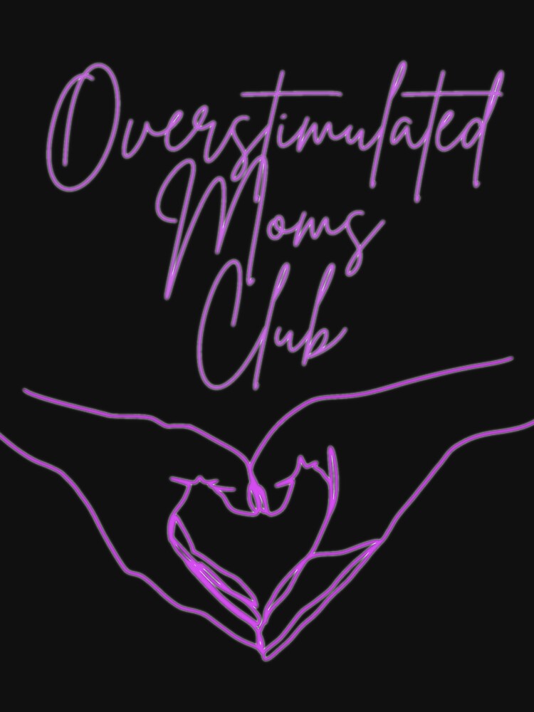 Overstimulated Moms Club 4 by Shopaholicer