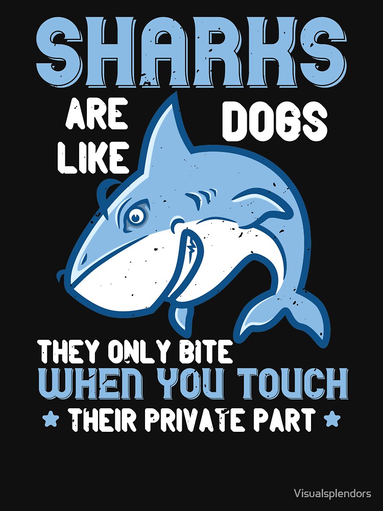 Sharks Are Like Dogs by Visualsplendors