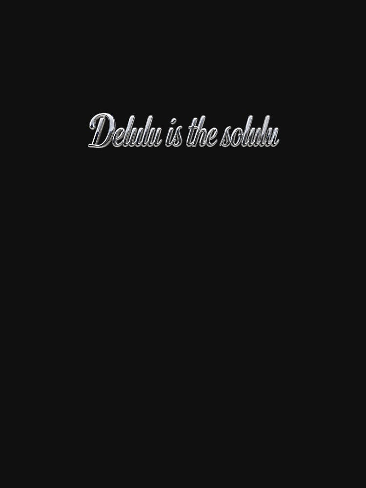Delulu is the solulu. by ManggaeJM