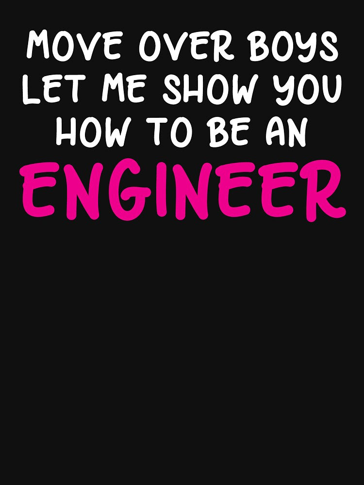 Move Over Boys Funny Engineer Girl Gifts T-shirt by zcecmza