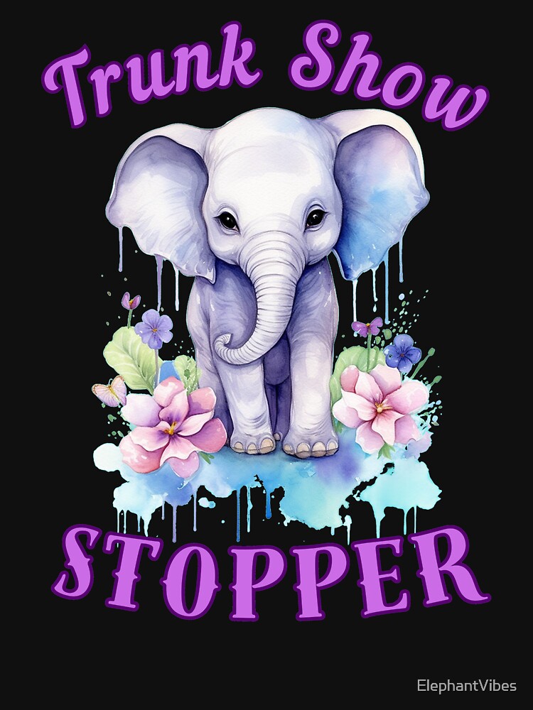 Trunk Show Stopper. elephant saying by ElephantVibes