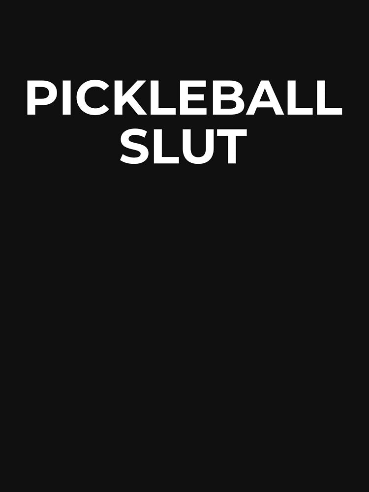 Pickleball Slut Funny Avid Pickleball Player by The Junto Shop