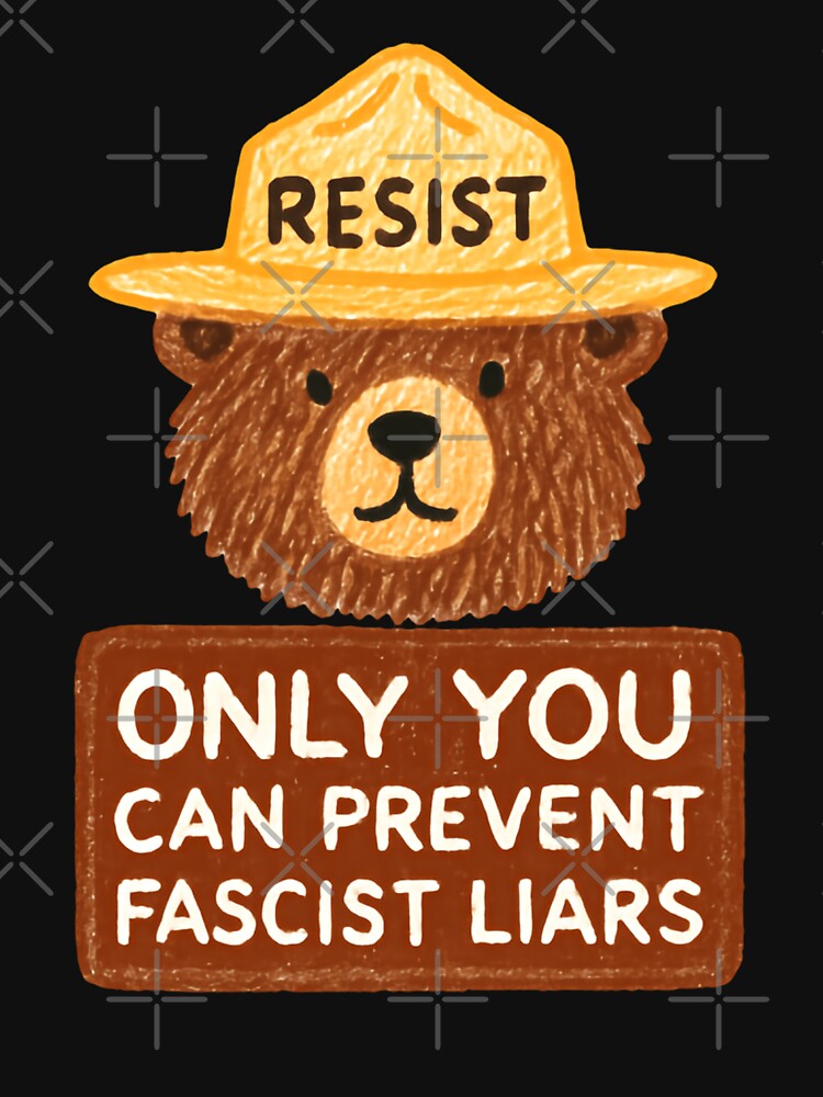 Only you can prevent fascism anti trump Bear Resist Protect Our National Parks - Save the environment public lands wild soul by HumansStuck12
