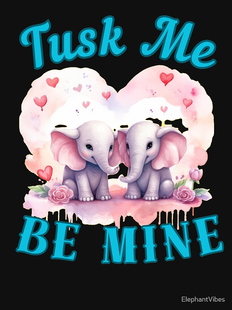 Tusk Me, Be Mine. funny elephant by ElephantVibes