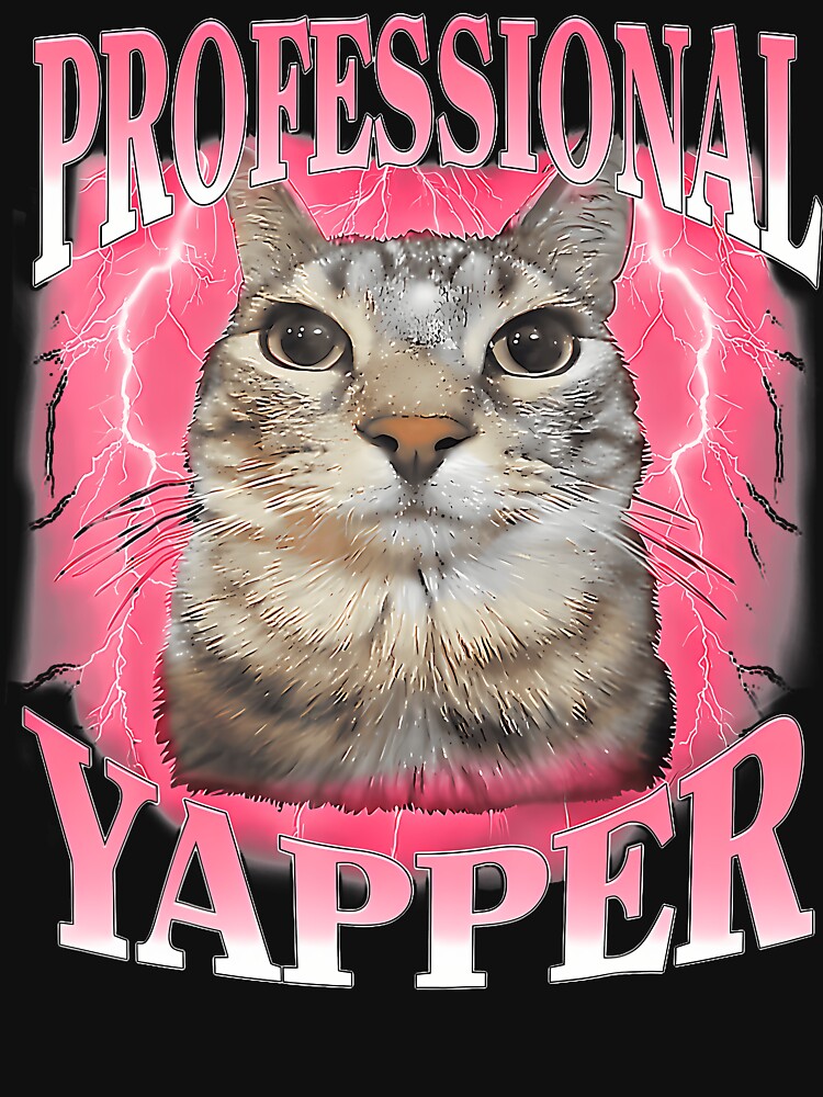 Professional Yapper Cat Funny Oddly Specific Dank Meme by Apparel-Vortex