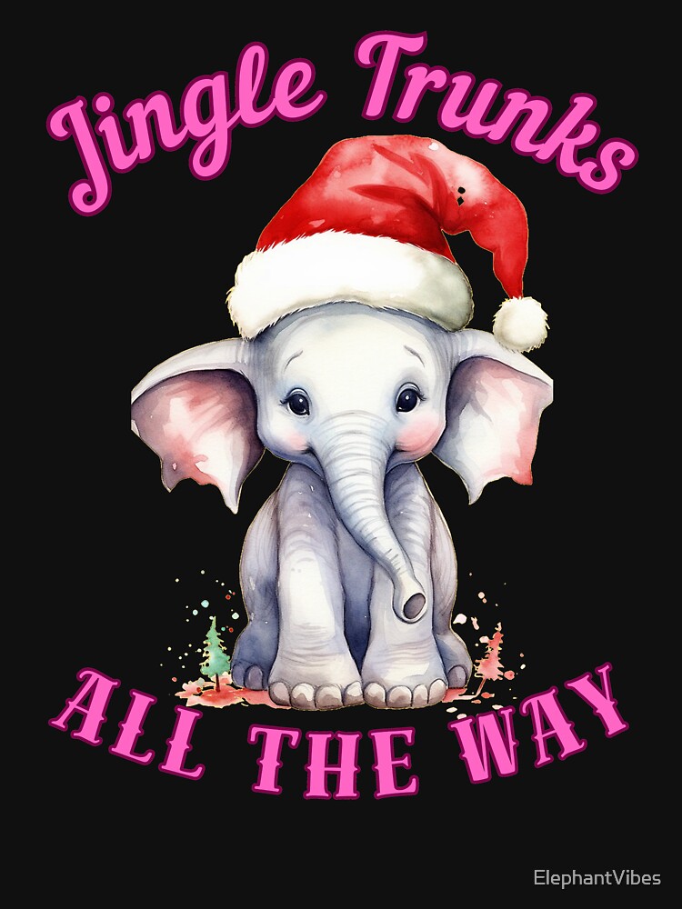 Jingle Trunks All The Way. elephant saying by ElephantVibes