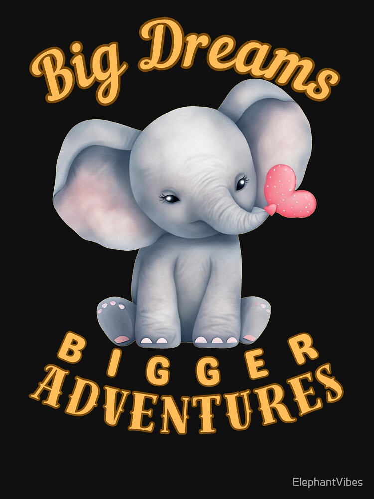 Big Dreams, Bigger Adventures. watercolor elephant by ElephantVibes