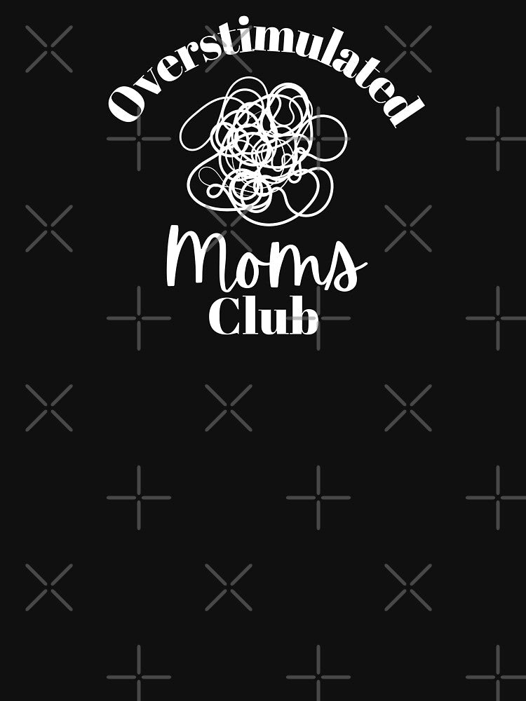 Mothers Day Overstimulated Moms Club by HollywoodInked