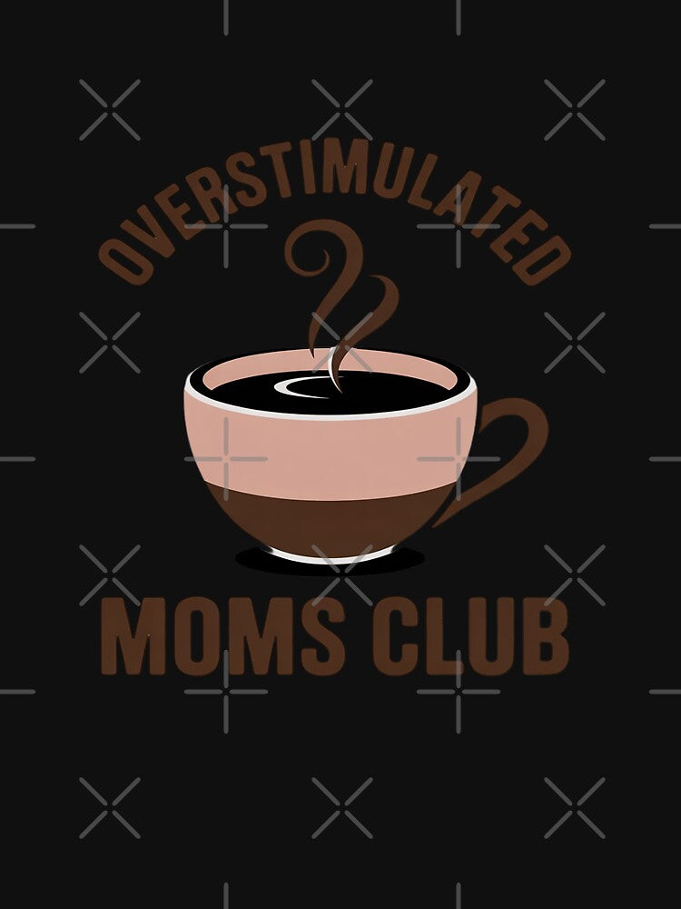 Overstimulated Moms Club Coffee Funny Parenting by velltoons