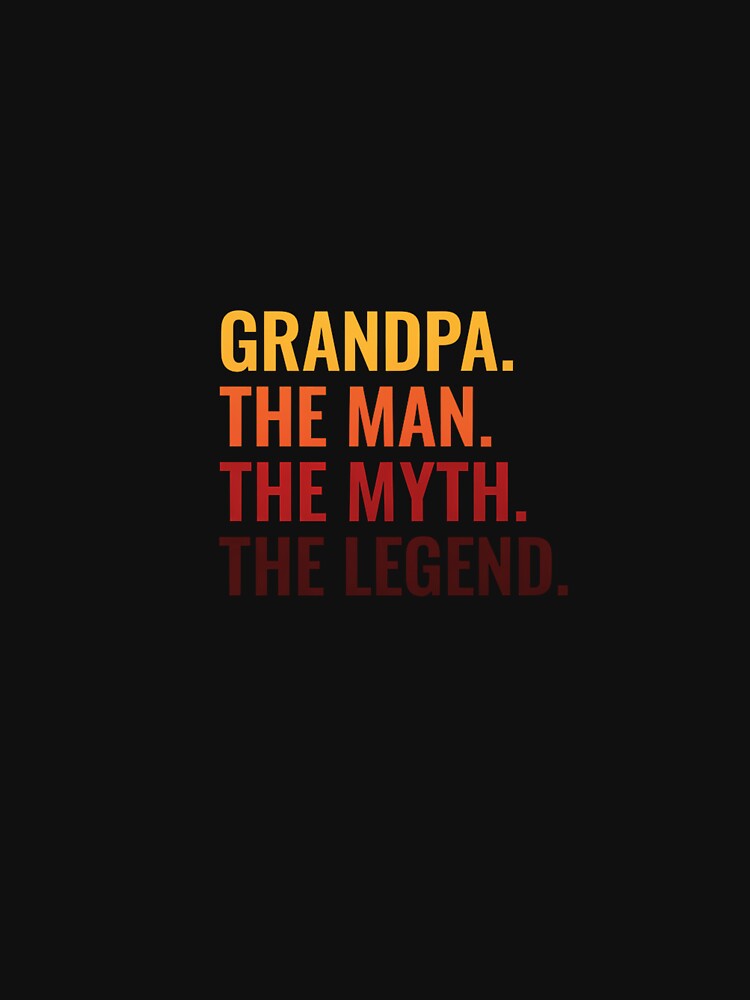 Grandpa The Man The Myth The Legend Gift Tee by Merchifyme2000