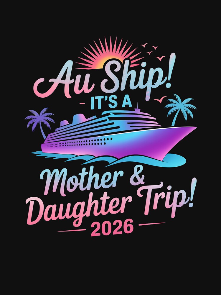 Mother Daughter Trip 2026 Cruise Vacation by JonGogue