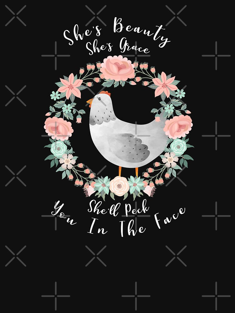 She's Beauty She's Grace She'll Peck You In The Face Funny Chicken by NovisPets