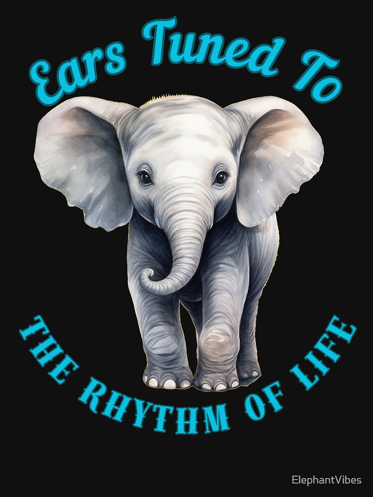 Ears Tuned To The Rhythm Of Life. adorable elephant by ElephantVibes