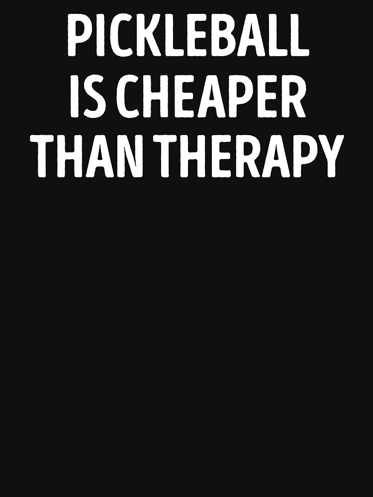 Pickleball Is Cheaper Than Therapy Pickleball Lover by WhistleCloset
