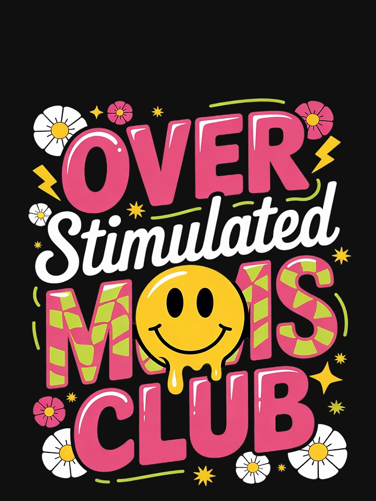 Overstimulated Moms Club Mother's Day Mama Mom Life Women by FadeOfThrone