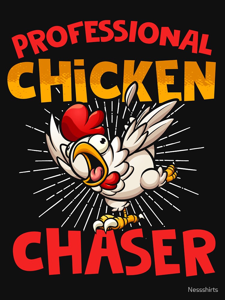 Professional Chicken Chaser Funny Chicken Farmer Chicken Fan by Nessshirts