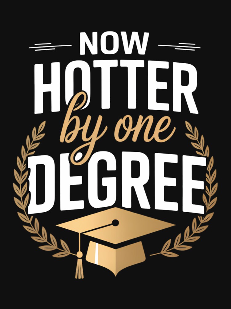 Now Hotter By One Degree Class OF 2026 Graduation by Morphologiona
