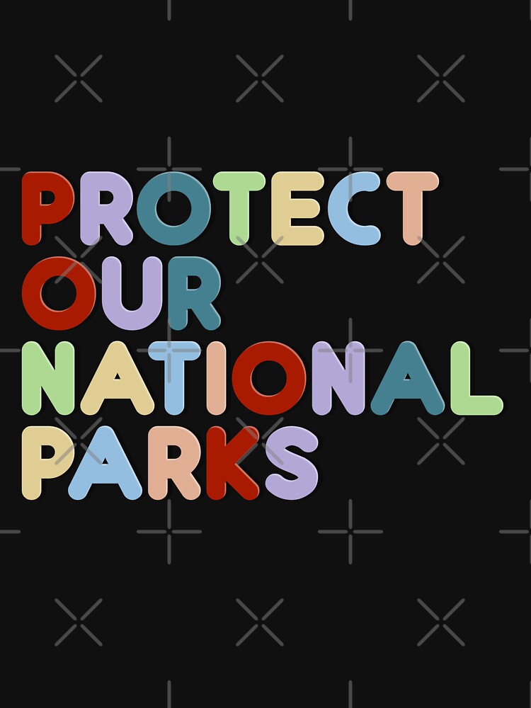 Protect Our National Parks - Save the environment public lands wild horizon by HumansStuck12