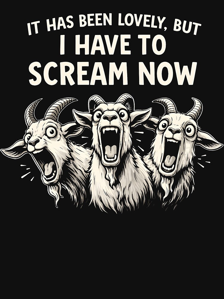 It Has Been Lovely But I Have to Scream Now by JODYSMORGAN