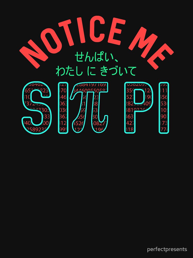 Notice Me Sin Pi Funny Anime Pi Day Senpai by perfectpresents