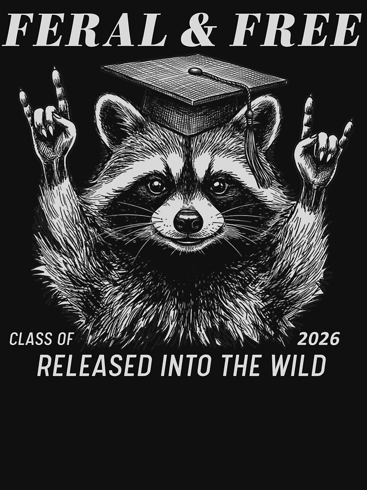 Senior 2026 Graduation Shirt Feral and Free Class of 2026 Tee Grad Gift Funny Graduation Announcement Outfit by LessIsLoud