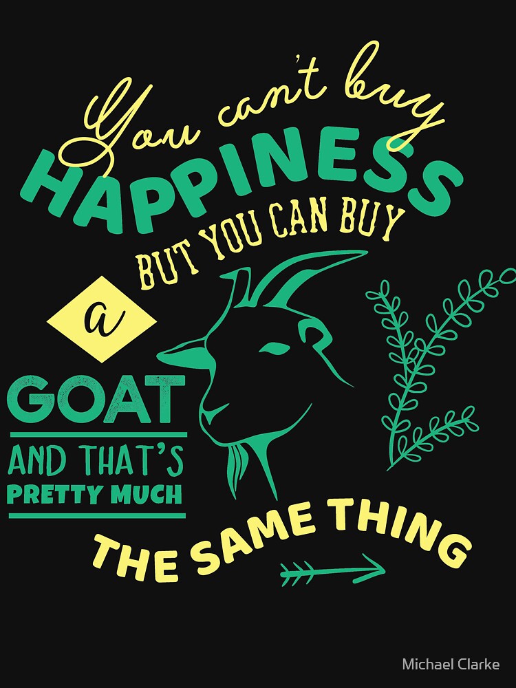 You Can't Buy Happiness Funny Goat by Mikeyy109