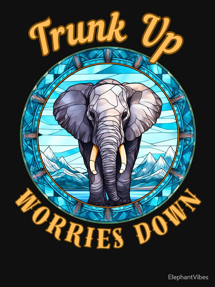 Trunk Up, Worries Down. elephant lover by ElephantVibes