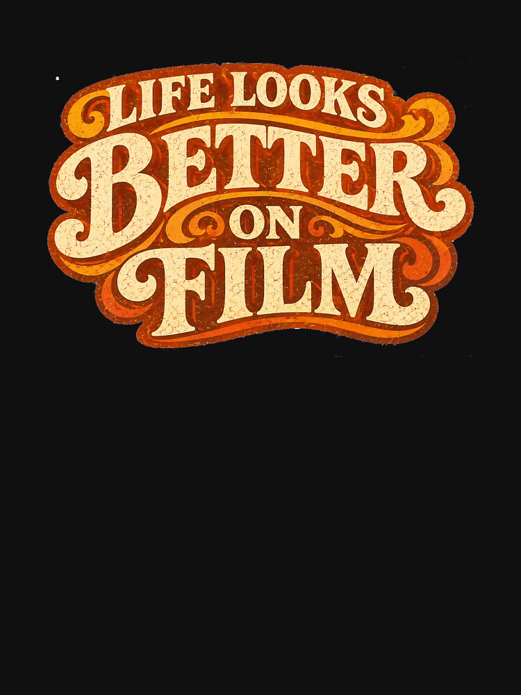 Life Looks Better On Film Vintage Typography by Golden Era Studio