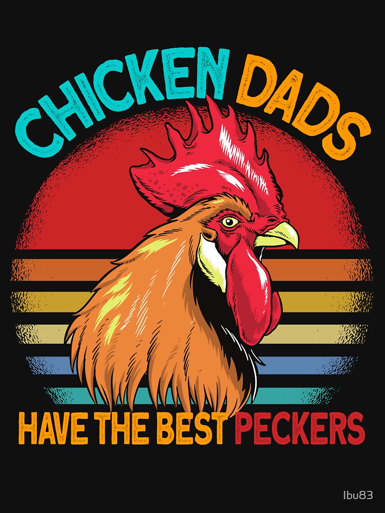 chicken dads have the best peckers vintage chicken by Ibu83