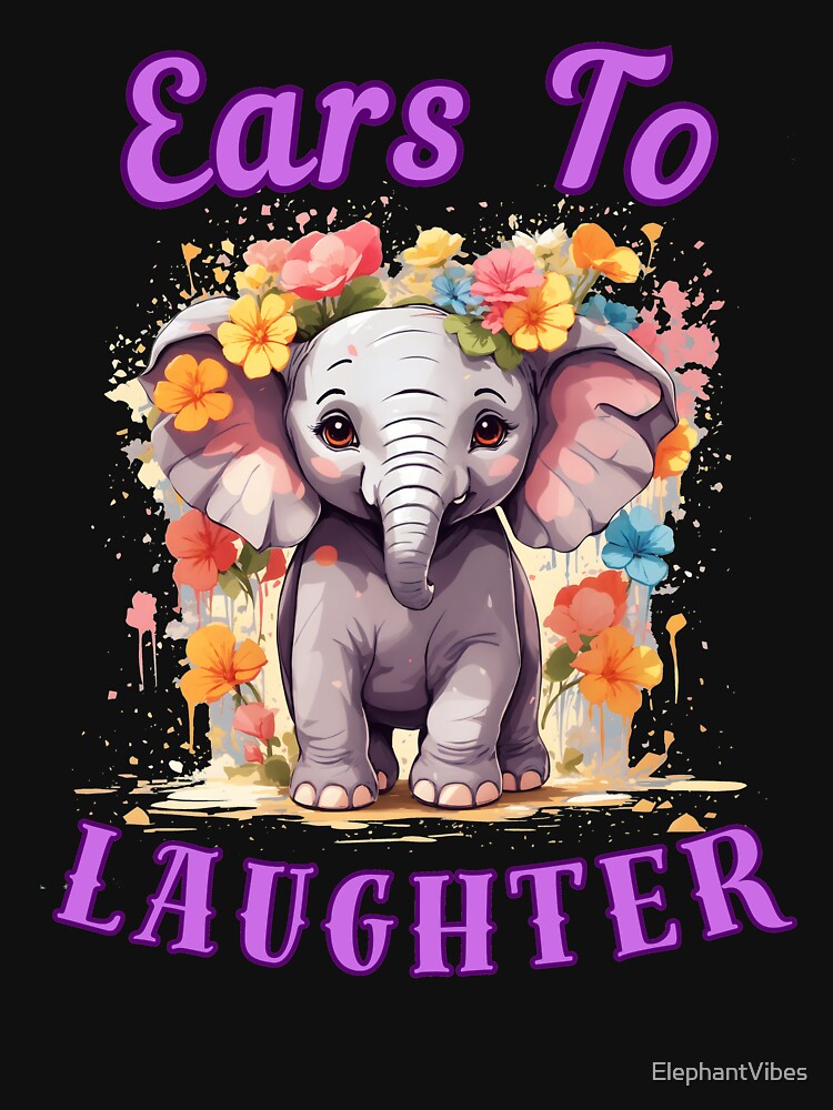 Ears To Laughter elephant quote by ElephantVibes