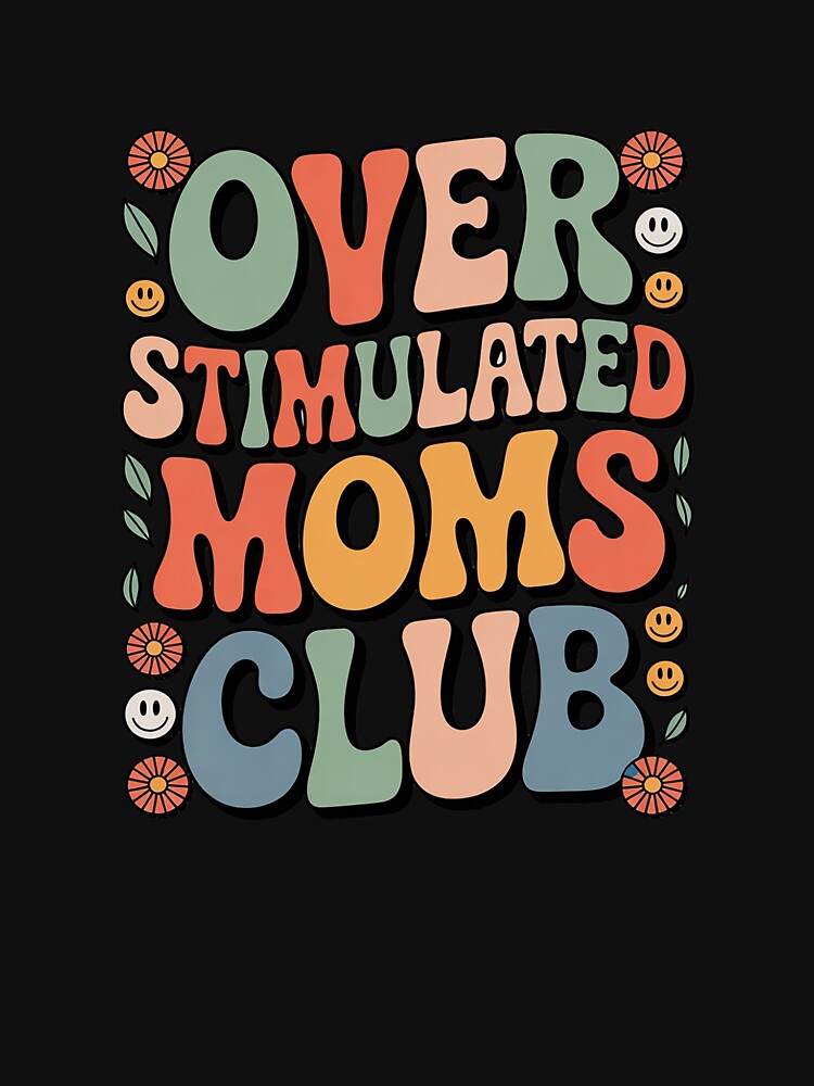 Groovy Overstimulated Moms Club Mother's Day Mom by joyouartArt