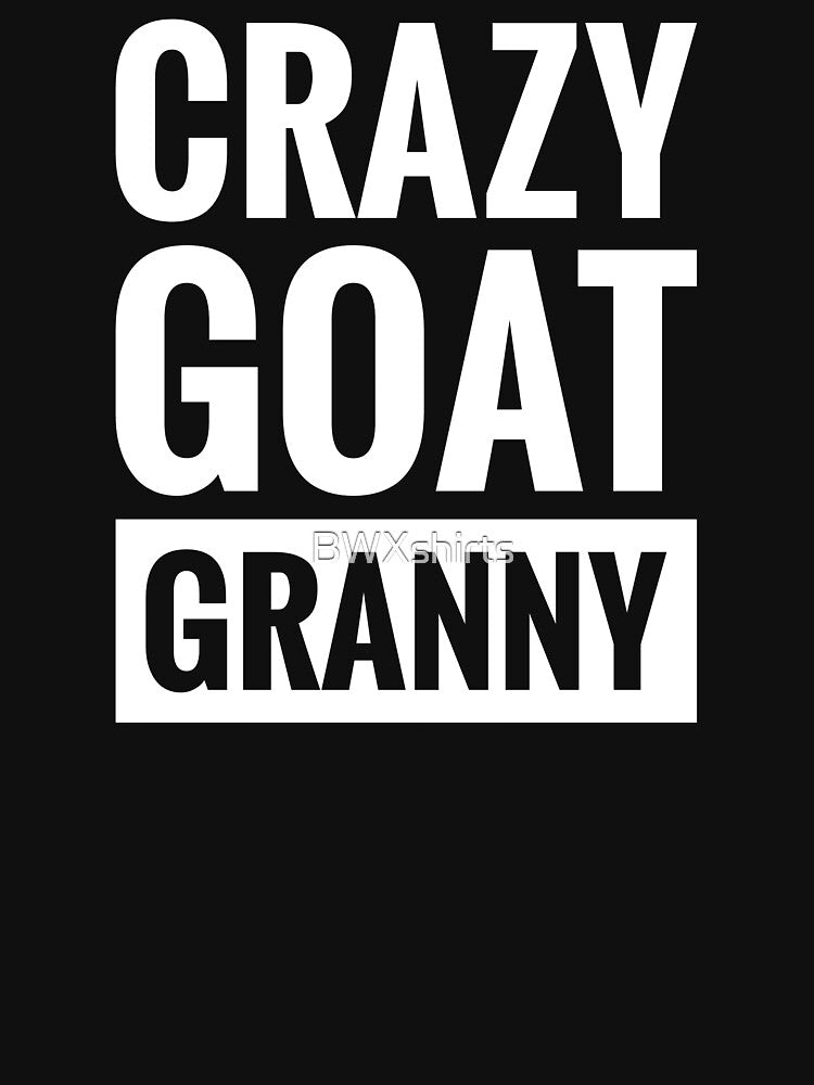 CRAZY GOAT GRANNY by BWXshirts