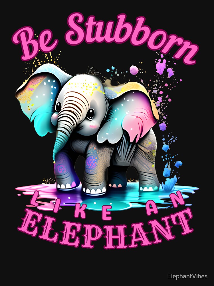Be Stubborn Like an Elephant. elephant head by ElephantVibes