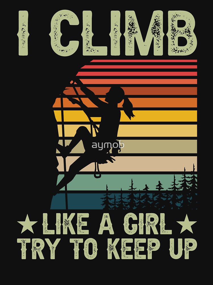 I Climb Like A Girl Try To Keep Up Shirt, Rock Climbing Shirt, Gift For Girl Climber, Boulder Climbing Shirt, Mountain Climbing Shirt by aymob