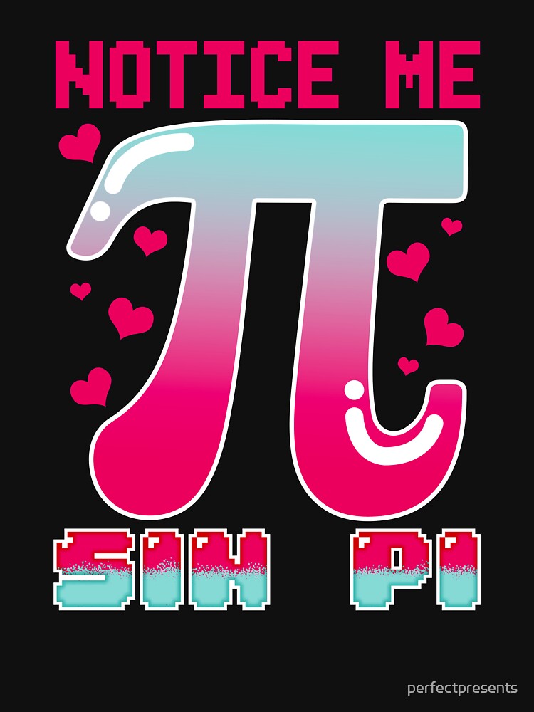 Funny Notice Me Sin Pi Cute Math Anime Senpai Pun by perfectpresents