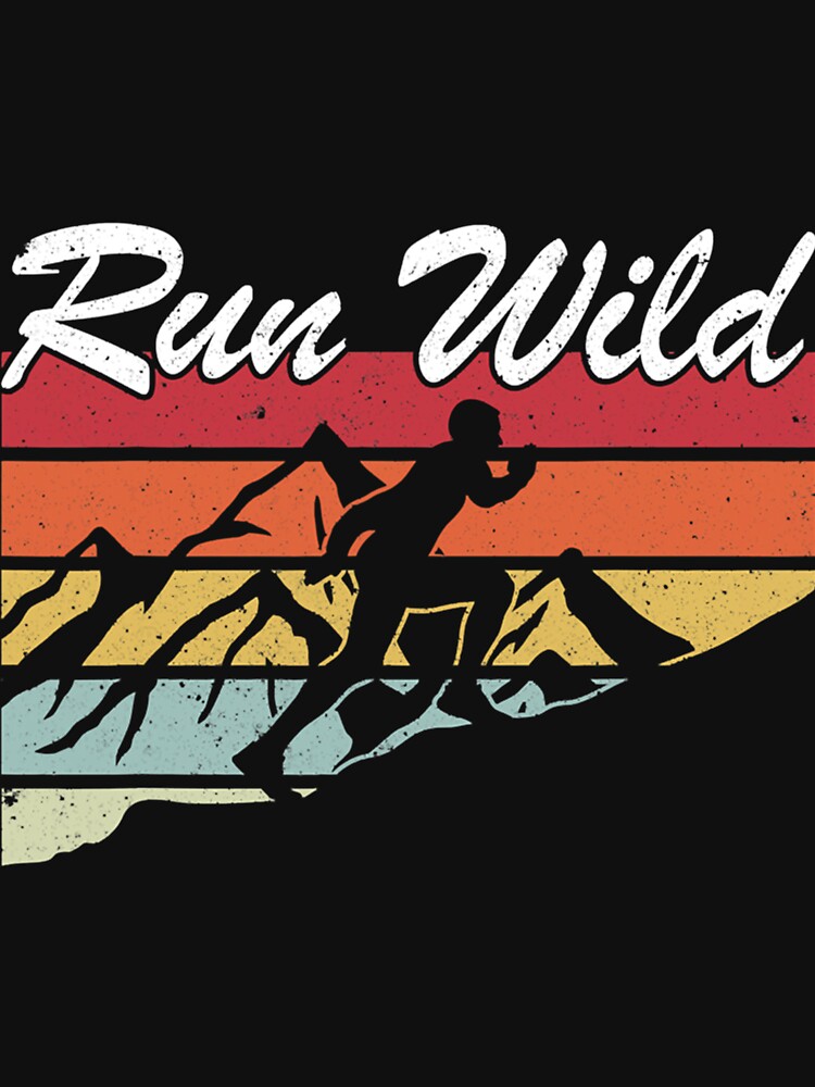 Run Wild Trail Running Ultra Running Classic T-Shirt by laureljusjv