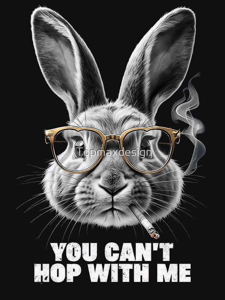 Funny Rabbit You Can't Hop With Me by Topmaxdesign